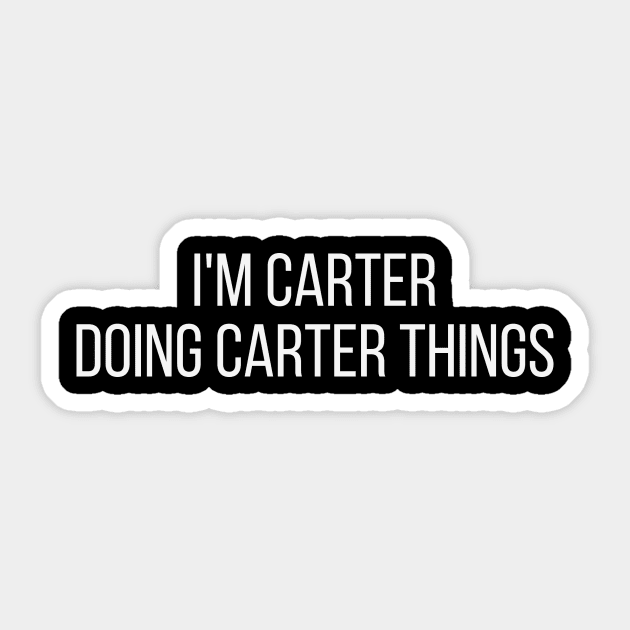 I'm Carter doing Carter things Sticker by omnomcious